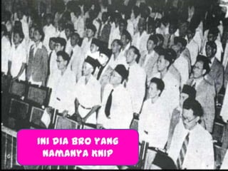 Ini dia bro yang
namanya KNIP
 
