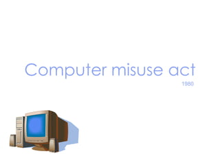 Computer misuse act 1980 