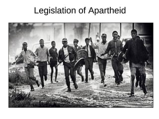 Legislation of Apartheid
 