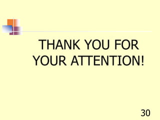THANK YOU FOR
YOUR ATTENTION!
30
 
