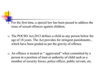 • Police officer to not be in uniform while recording the statement of
the child.
• The statement of the child to be recor...