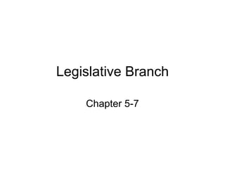 Legislative Branch Chapter 5-7 
