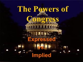 The Powers of Congress Expressed vs. Implied 