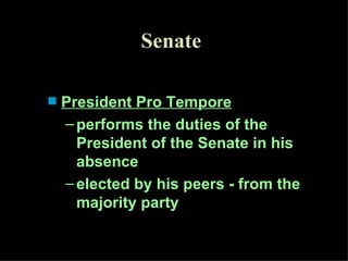 Senate President Pro Tempore performs the duties of the President of the Senate in his absence elected by his peers - from the majority party 
