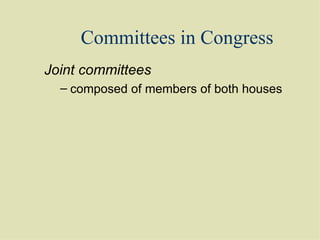 Committees in Congress Joint committees   composed of members of both houses 