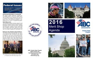 2016
Merit Shop
Agenda
ABC, Empire State Chapter
6369 Collamer Rd
East Syracuse, NY 13057
(315) 463-7539
www.abcnys.org
Government Neutrality in Contracting
We support Federal construction contracts be-
ing awarded based on sound and credible criteria,
such as quality of work, experience and cost—not
a company’s union affiliation and willingness to ex-
ecute a PLA. The Government Neutrality in Con-
tracting Act (H.R. 1671/S. 71) supports this position.
Davis Bacon Act
This mandates so-called “prevailing” wages for work
performed on federally financed construction projects.
Davis-Bacon hinders economic growth, increases
the federal deficit, imposes enormous burdens that
stifle contractor productivity, ignores skill differ-
ences for different jobs, and imposes rigid craft work
rules. We support repealing the Davis-Bacon Act.
National Labor Relations Board Reform
The NLRB is tasked with interpreting and enforc-
ing the National Labor Relations Act. The agency
is supposed to serve as a neutral arbiter of fed-
eral labor law, but under the current administra-
tion it has promoted the narrow policy goals of the
politically powerful unions. We support balanced
policies that reflect to the NLRB's original mission
to fairly interpret and enforce federal labor law.
Federal Issues
Government Neutrality in Contracting
Davis-Bacon Act
National Labor Relations Board Reform
ABC members present Congressman Chris Collins with
a “Chamption of the Merit Shop” Eagle Award.
 