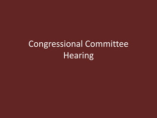 Congressional Committee
Hearing
 