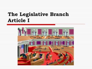 The Legislative Branch
Article I
 