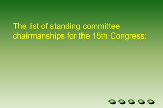 *more popularly known as the Blue Ribbon Committee.[edit]Congressional ad hoc and oversight committeesThe list of standing committee chairmanships for the 15th Congress: