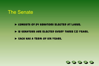The Senate consists of 24 Senators elected at large.
