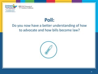 29
Poll:
Do you now have a better understanding of how
to advocate and how bills become law?
 
