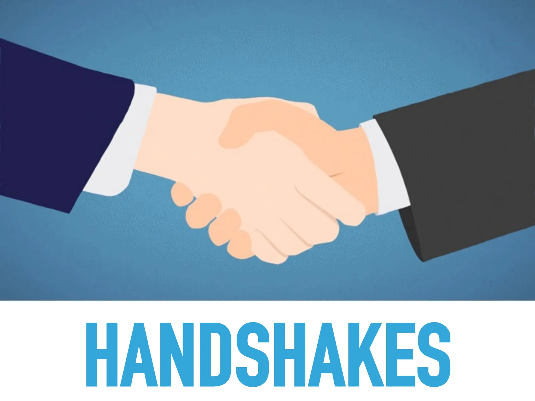 HANDSHAKES
 