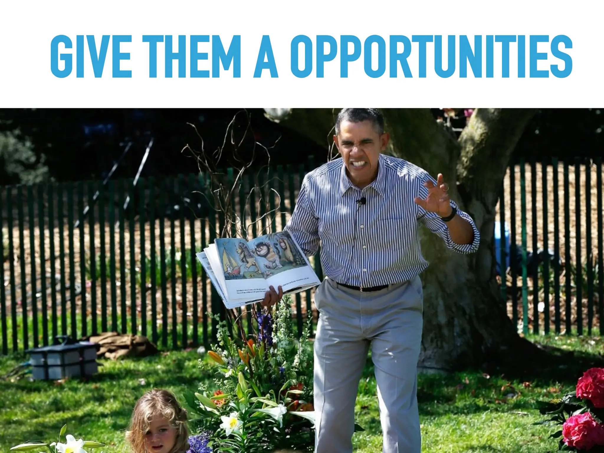 GIVE THEM A OPPORTUNITIES
 