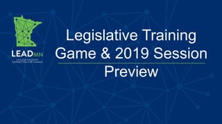 Legislative Training
Game & 2019 Session
Preview
 