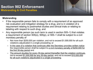 Section 902 Enforcement  Misbranding & Civil Penalties <ul><li>Misbranding </li></ul><ul><li>If the responsible person fai...
