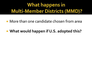  More than one candidate chosen from area
 What would happen if U.S. adopted this?
 