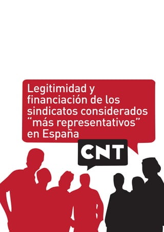 Legitimidad y
financiación de los
sindicatos considerados
“más representativos”
en España
 