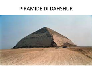PIRAMIDE DI DAHSHUR
 