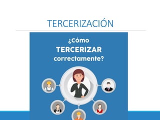 TERCERIZACIÓN
 