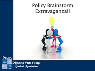 Policy Brainstorm
Extravaganza!!

 