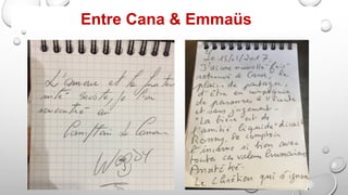 XXXXXEntre Cana & Emmaüs
 