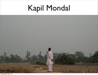 Kapil Mondal




Wednesday, May 2, 12
 