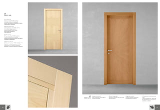 LT
     MOD 409

     Acero Naturale
     Telaio e cornici 70x30 standard
     Versione cerniere a scomparsa
     (cornici lato camera complanari al telaio,
     lavorazione a richiesta)

     Natural maple-wood
     Standard frame and 70x30 sashes
     Concealed hinges version
     (interior sashes flush-fitting
     with frame, processing
     upon request)

     Erable naturel
     Châssis et cadres 70x30 standard
     Version à charnières invisibles
     (cadres côté chambre cau ras du châssis,
     usinage à la demande)

     Натуральный клен
     Рама и наличники 70х30 стандартные
     Вариант с убирающимися петлями
     (наличники со стороны комнаты
     вровень с рамой, отделка по запросу)




                                                       LT   Tanganika naturale
                                                            Telaio standard, cornice 85 ad
                                                                                             Natural Tanganyika
                                                                                             Standard frame, 85 sash set flush
                                                                                                                                 Tanganyika naturel
                                                                                                                                 Châssis standard, cadre 85 à
                                                                                                                                                                Натуральный танганьикский
                                                                                                                                                                орех
                                                  MOD 416   incastro filo telaio             with the frame                      encastrement fil châssis       Рама стандартная, наличник
                                                                                                                                                                85 встроенного исполнения
                                                                                                                                                                вровень с рамой




40                                                                                                                                                                                           41
 