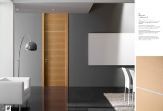 LT
     MOD 401
     + alluminio 3
     Faggio semievaporato naturale
     Telaio raggio 10, cornici standard 70x30, porta tutta
     altezza, senza traverso superiore (lavorazione a
     richiesta)

     Natural semi-evaporated beech-wood
     10 radius frame, standard 70x30 sashes, full-height
     door, without top rail (processing upon request)

     Hêtre semi-évaporé naturel
     Châssis rayon 10, cadres 70x30 standard, porte toute
     hauteur, sans traverse supérieure (usinage à la
     demande)

     Натуральный полупропаренный бук, рама
     радиусная 10, наличники стандартные 70х30,
     дверь с проемом во всю высоту, без верхней
     обвязки (отделка по запросу)




28
 