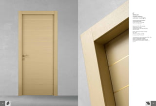 LT
     MOD 401
     +listelli ottone
     satinato multirighe
     Frassino laccato poro aperto
     caramello RAL 1001
     Telaio standard, cornice 85
     ad incastro filo telaio

     Open pore RAL 1001 caramel
     lacquered ash-wood
     Standard frame, 85 sash set flush
     with the frame

     Frêne laqué pore ouvert caramel
     RAL 1001
     Châssis standard, cadre 85
     à encastrement fil châssis

     Окрашенный в цвет карамели RAL 1001
     ясень с открытыми порами
     Рама стандартная, наличники 85
     встроенного исполнения вровень с
     рамой




32                                         33
 