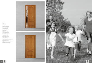 PL
      MOD 943

      Alder tinto miele, finitura
      anticata (a richiesta)
      Versione a libro 1/3-2/3
      Telaio tanganica tinto,
      cornici 75x40 barocchine

      Honey-stained
      Alder-wood, distressed
      finish (upon request)
      1/3-2/3 folding version
      Stained Tanganyika frame,
      75x40 Baroque sashes

      Aulne teinte miel, finition
      viellie (à la demande)
      Version à volets 1/3-2/3
      Châssis tanganyika teinté,
      Cadres 75x40 baroques

      Ольха, тонированная в медовый цвет,
      отделка под старину (по запросу)
      Дверь-книжка 1/3-2/3
      Рама из тонированного танганьикского
      ореха,
      наличники 75х40 барочные




146                                          147
 
