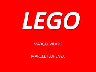 LEGO
MARÇAL VILASÍS
I
MARCEL FLORENSA
 
