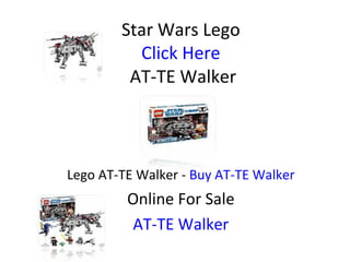 Star Wars Lego Click Here  AT-TE Walker Lego AT-TE Walker -  Buy AT-TE Walker Online For Sale AT-TE Walker 