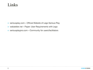 Links



P seriousplay.com – Official Website of Lego Serious Play

P webatelier.net – Paper: User Requirements with Lego
...