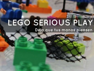  Deja que tus manos piensen: Lego Serious Play