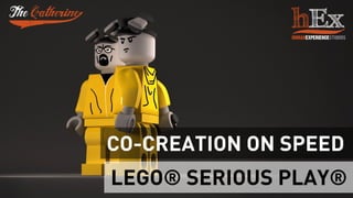 LEGO® SERIOUS PLAY®
CO-CREATION ON SPEED
 