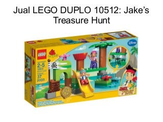 Jual LEGO DUPLO 10512: Jake’s 
Treasure Hunt 
 