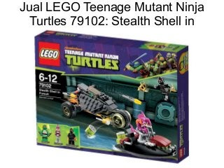 Jual LEGO Teenage Mutant Ninja 
Turtles 79102: Stealth Shell in 
Pursuit 
 