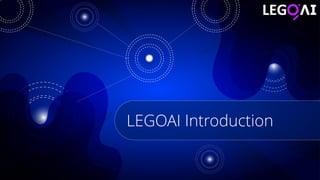 1
Copyright © 2023 LEGOAI. All rights reserved.
LEGOAI Introduction
 