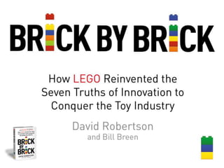 Brick by Brick - How Lego reinvented the seven truths of innovation to conquer the toy industry