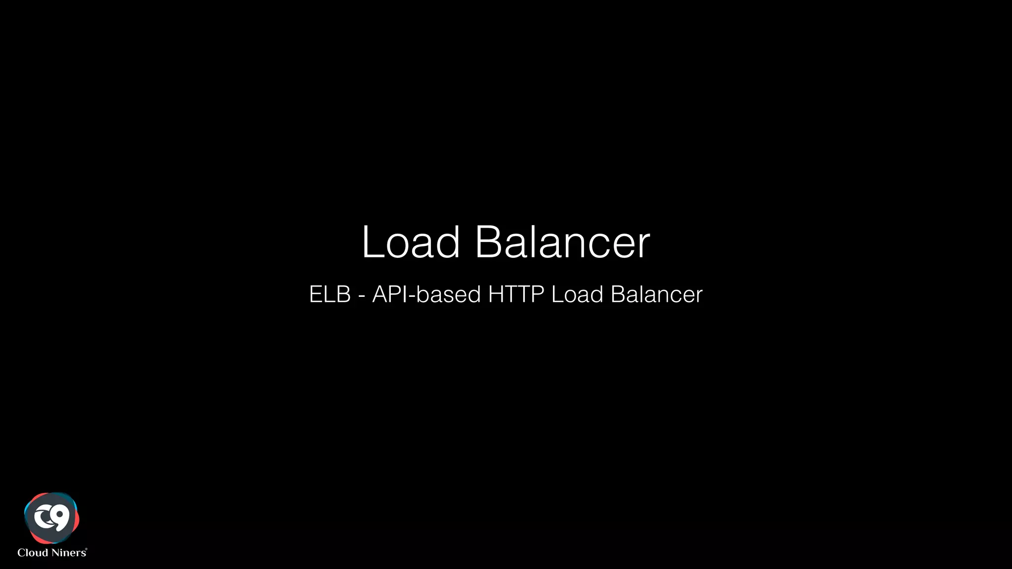 Load Balancer
ELB - API-based HTTP Load Balancer
 