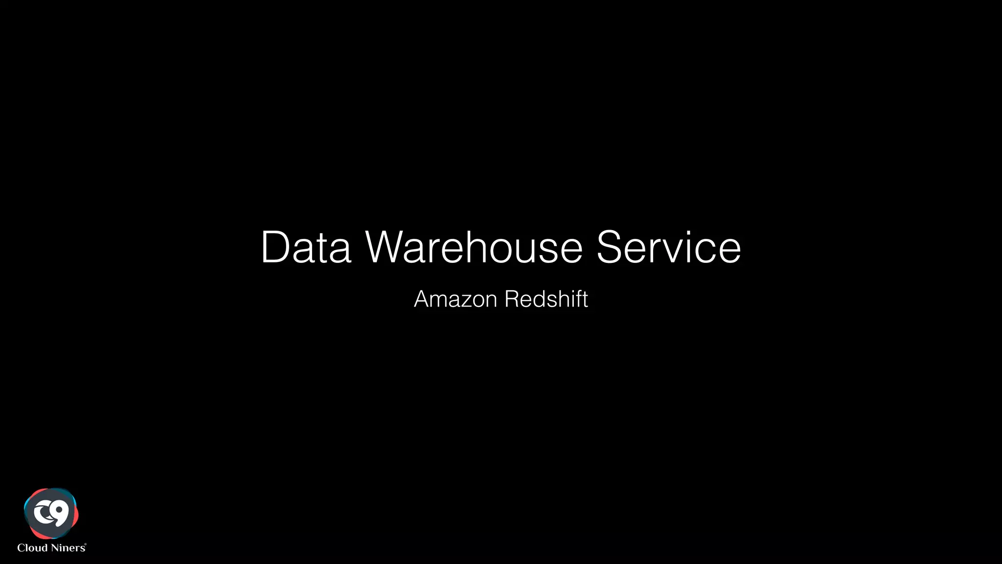 Data Warehouse Service
Amazon Redshift
 