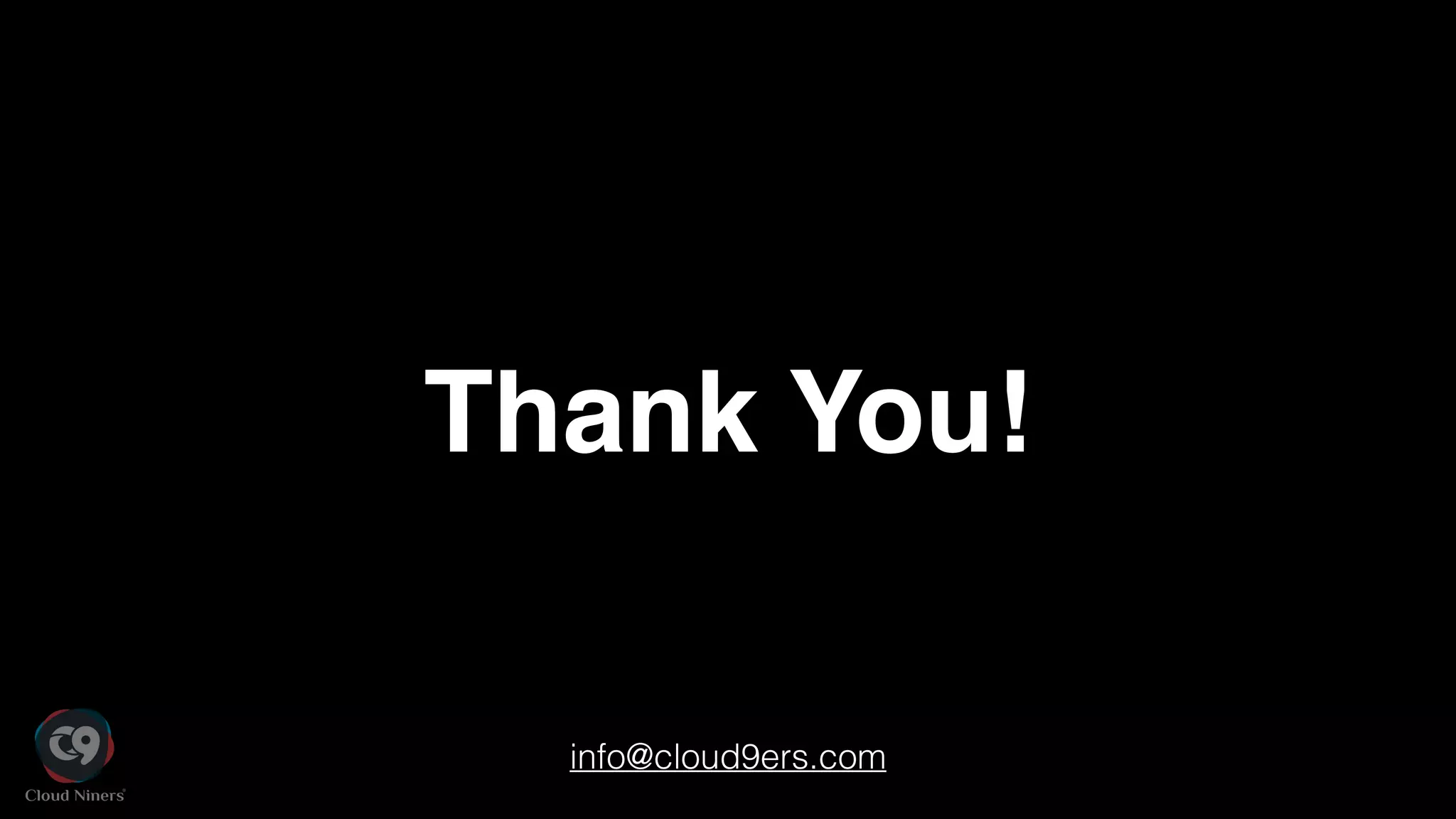 Thank You!
info@cloud9ers.com
 