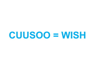 CUUSOO = WISH
 
