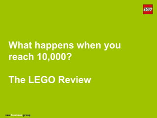 What happens when you
reach 10,000?

The LEGO Review
 