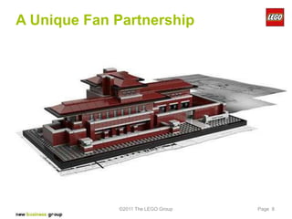 A Unique Fan Partnership




             ©2011 The LEGO Group   Page 8
 