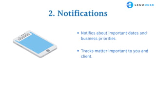 2. Notifications
Notifies about important dates and
business priorities
Tracks matter important to you and
client.
 