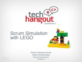Scrum Simulation ! 
with LEGO 
Dmitry Velykoivanenko 
Galina Kostetskaya! 
Engineering Managers! 
19/09/2014 
 