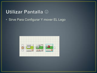 • Sirve Para Configurar Y mover EL Lego
 