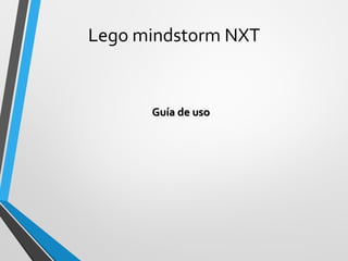 Lego mindstormNXTGuía de uso  