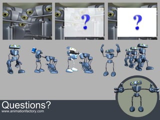 www.animationfactory.com
Questions?
 